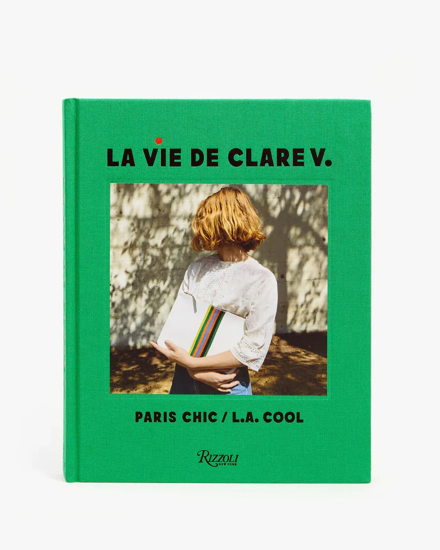 La Vie de Clare V. Paris Chic/L.A. Cool Coffee Table Book