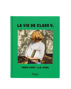 La Vie de Clare V. Paris Chic/L.A. Cool Coffee Table Book